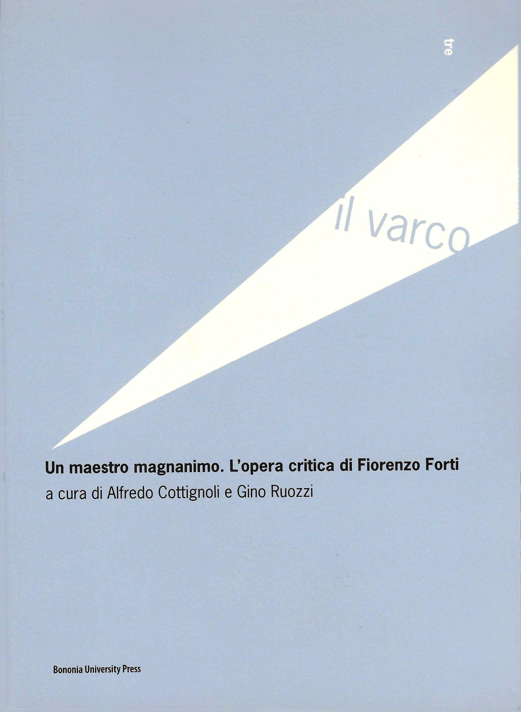 Un maestro magnanimo. L'opera critica di Fiorenzo Forti
