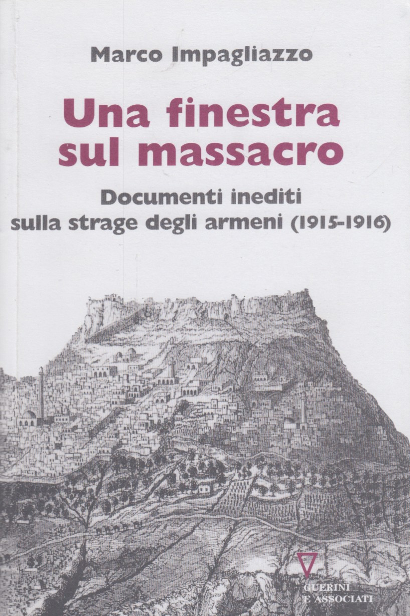 Una finestra sul massacro. Documenti inediti sulla strage degli Armeni …