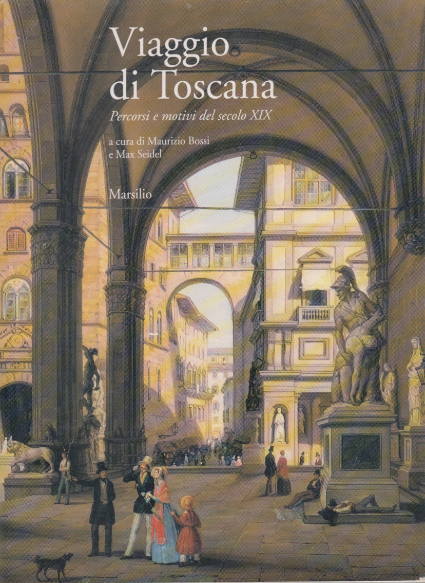 Viaggio di Toscana. Percorsi e motivi del secolo XIX