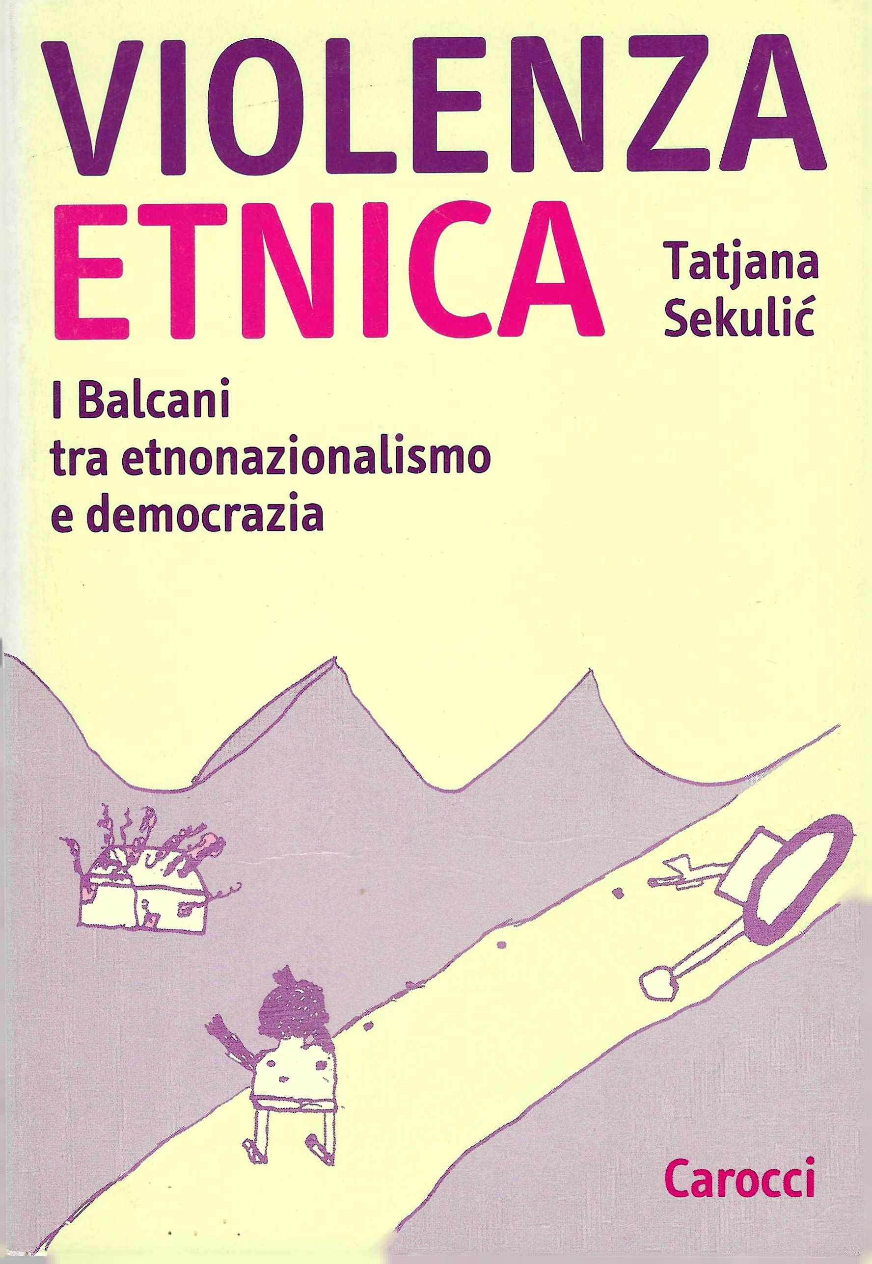 Violenza etnica. I Balcani tra etnonazionalismo e democrazia