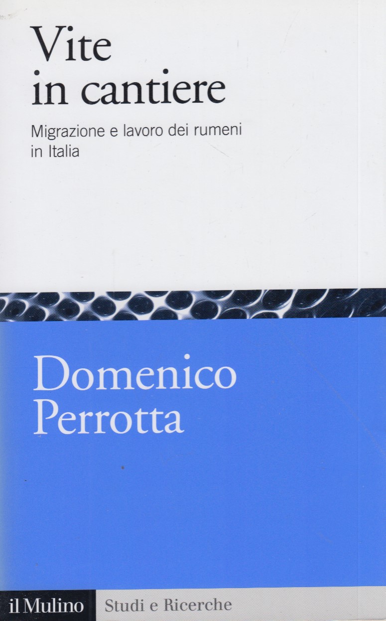 Vite in cantiere. Migrazione e lavoro dei rumeni in Italia