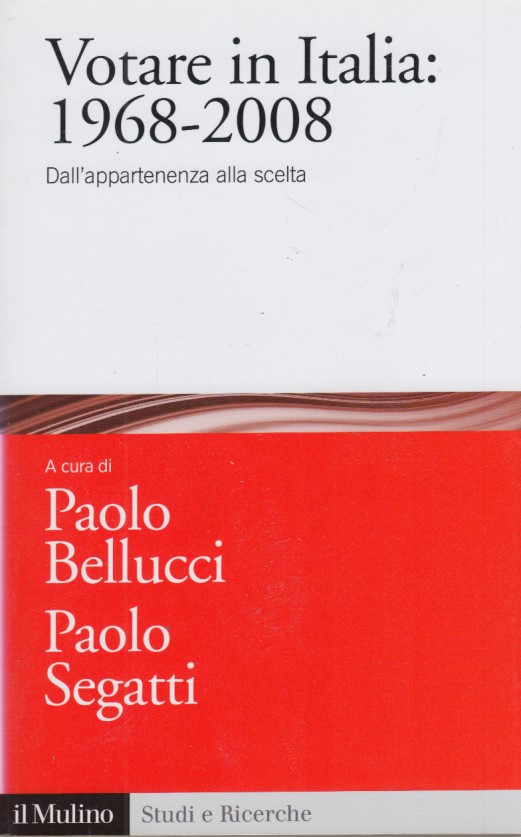 Votare in Italia: 1968-2008. Dall'appartenenza alla scelta