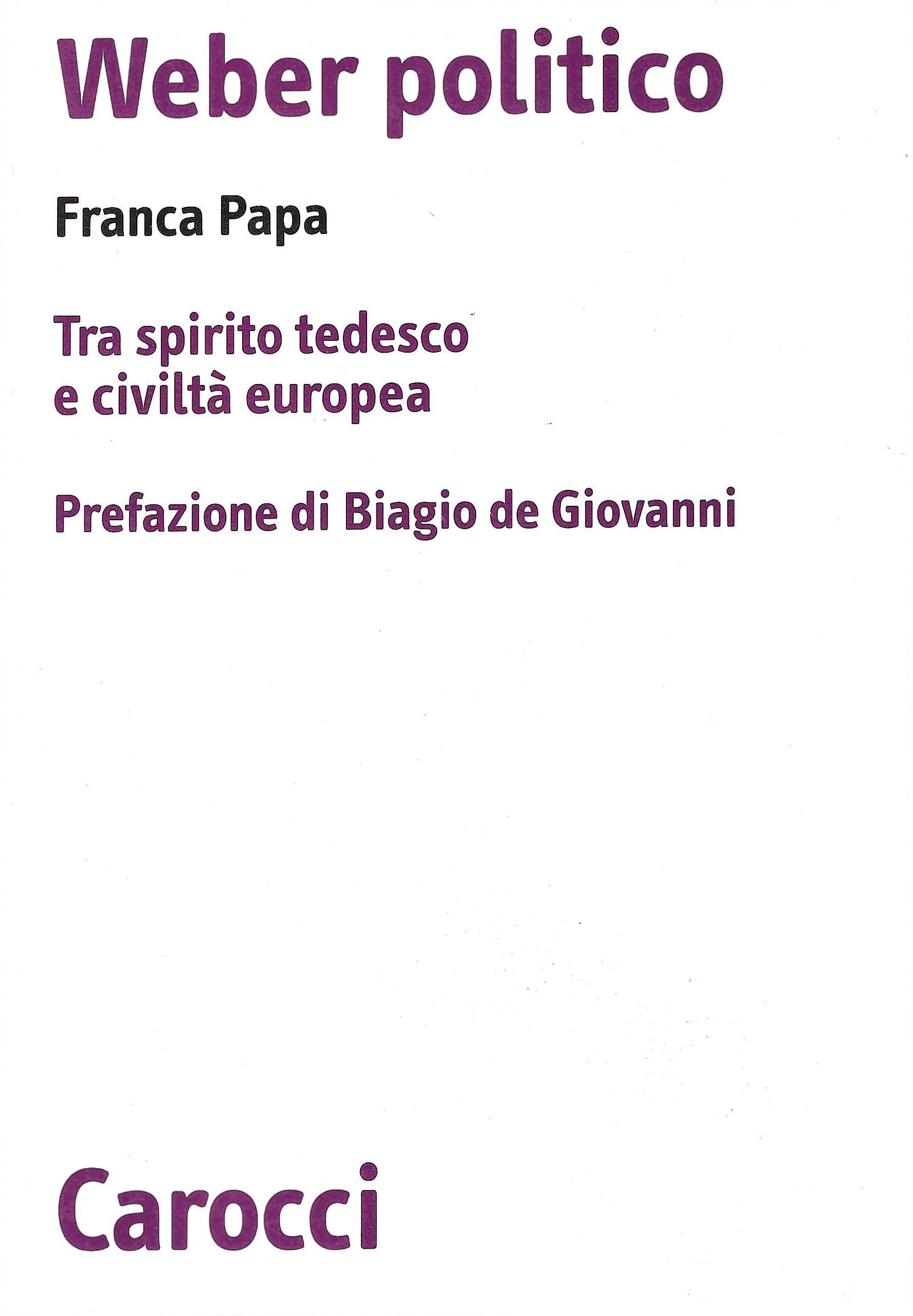 Weber politico. Tra spirito tedesco e civiltà europea