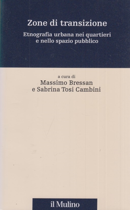 Zone di transizione. Etnografia urbana nei quartieri e nello spazio …