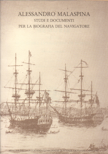 Alessandro Malaspina. Studi e documenti per la biografia del navigatore