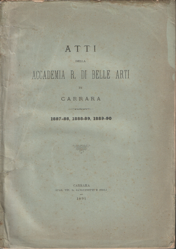 Atti della Accademia R. di Belle Arti di Carrara. 1887-88, …