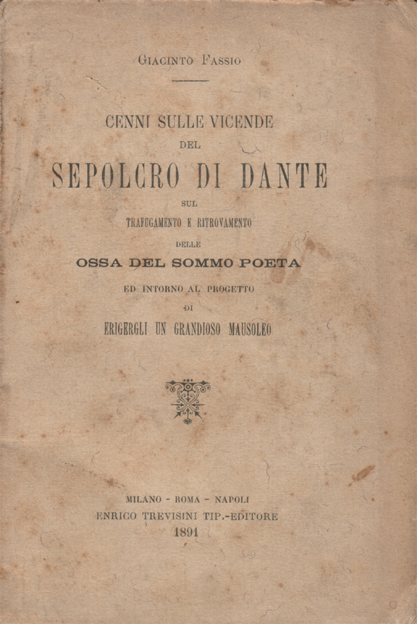 Cenni sulle vicende del sepolcro di Dante, sul trafugamento e …