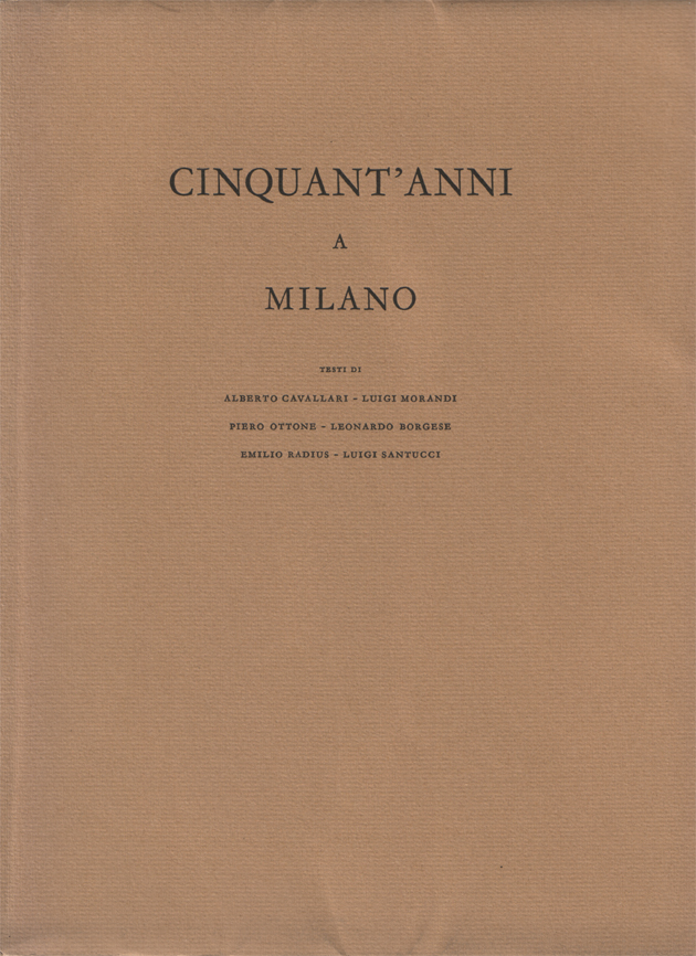 Cinquant'anni a Milano. Testi di Alberto Cavallari - Luigi Morandi …