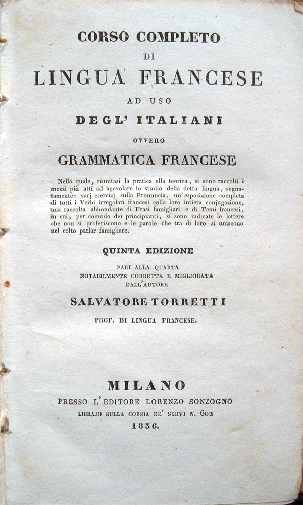 Corso completo di lingua francese ad uso degl'Italiani, ovvero grammatica …