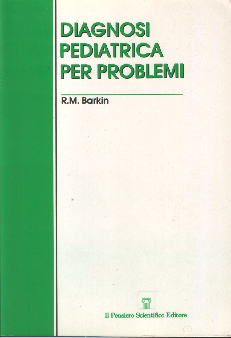 Diagnosi pediatrica per problemi. Edizione italiana a cura di Giancarlo …