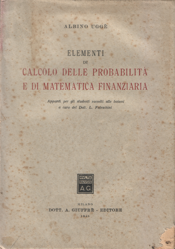 Elementi di calcolo delle probabilità e di matematica finanziaria. Appunti …