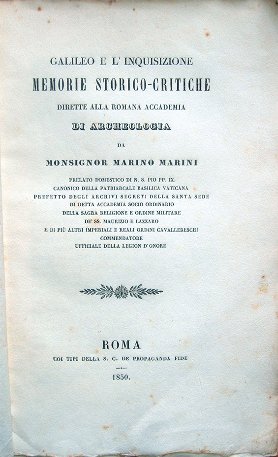 Galileo e l'inquisizione. Memorie storico-critiche dirette alla Romana Accademia di …