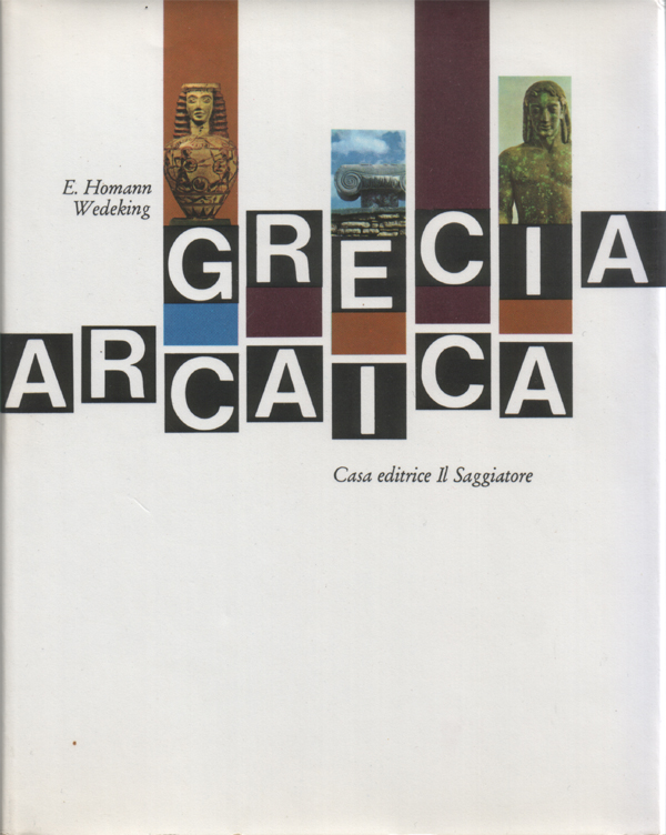 Grecia arcaica. Traduzione di Maria Stella Arena. 55 tavole a …