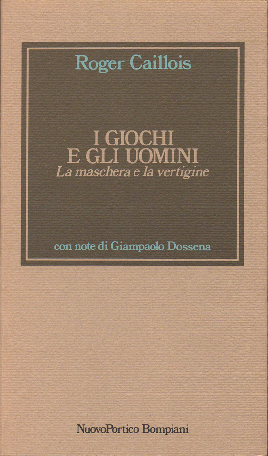 I giochi e gli uomini. La maschera e la vertigine. …