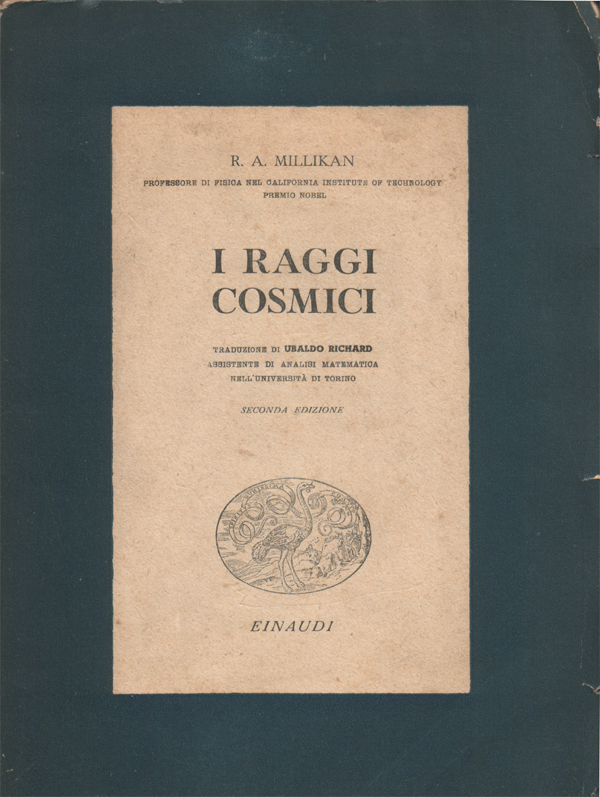 I raggi cosmici. Traduzione di Ubaldo Richard, assistente di Analisi …