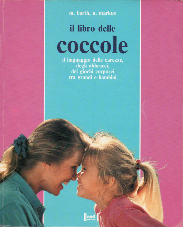 Il libro delle coccole. Il linguaggio delle carezze, degli abbracci, …