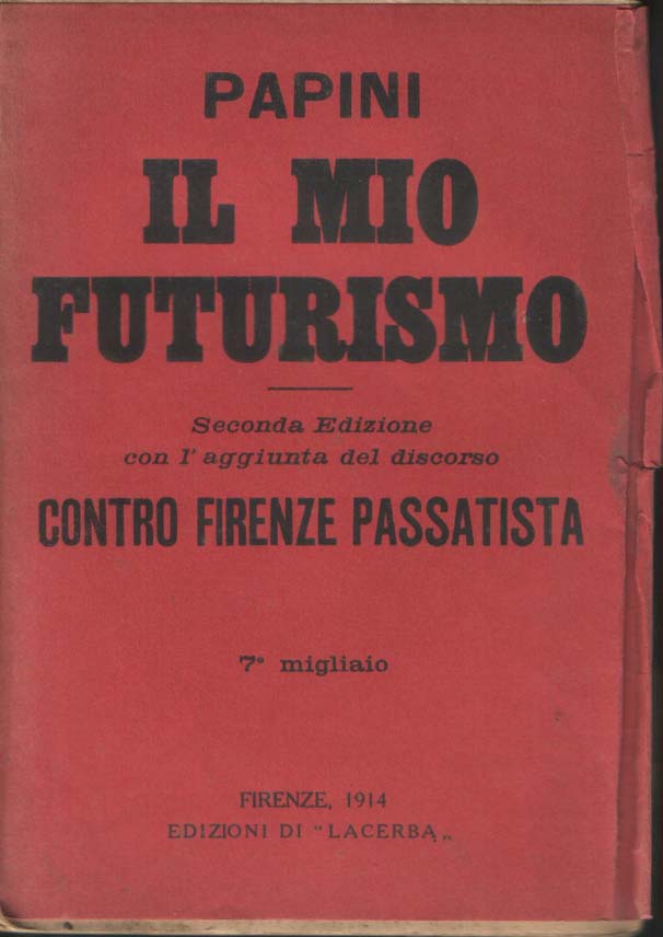 Il mio futurismo. Seconda edizione con l'aggiunta del discorso "Contro …