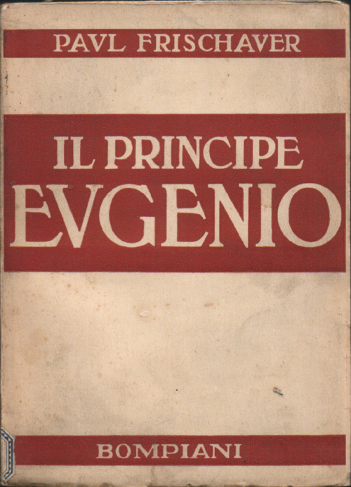 Il principe Eugenio. Traduzione dal tedesco del Prof. A. Treves