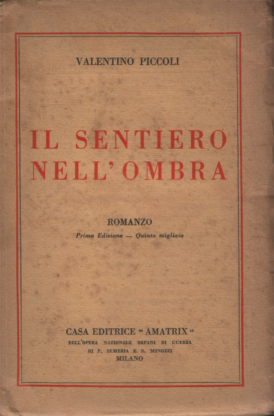 Il sentiero nell'ombra. Romanzo. I. Edizione - V. Migliaio