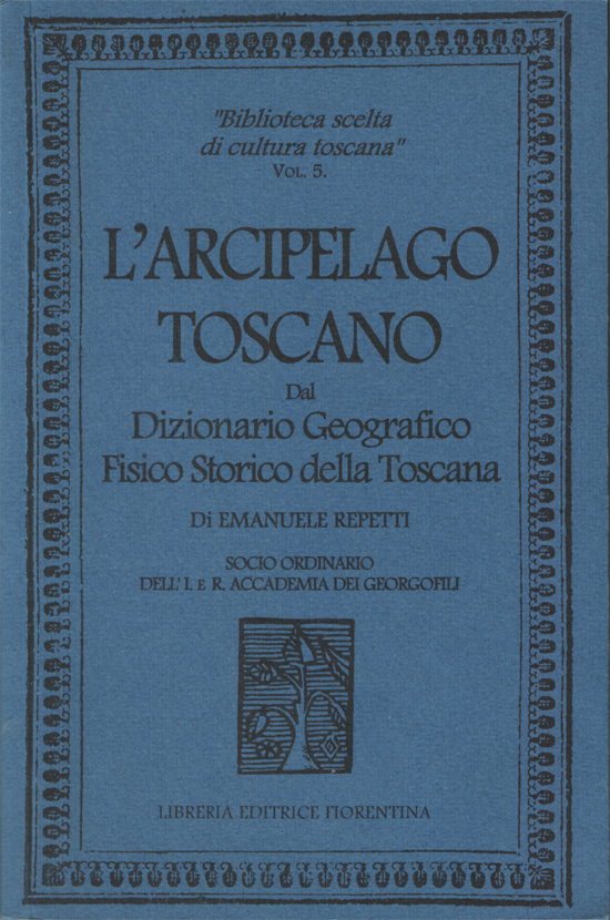 L'arcipelago toscano, dal Dizionario storico, fisico, geografico di Emanuele Repetti, …