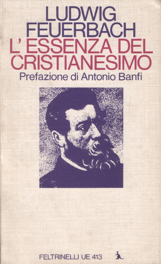 L'essenza del Cristianesimo. Prefazione di Antonio Banfi