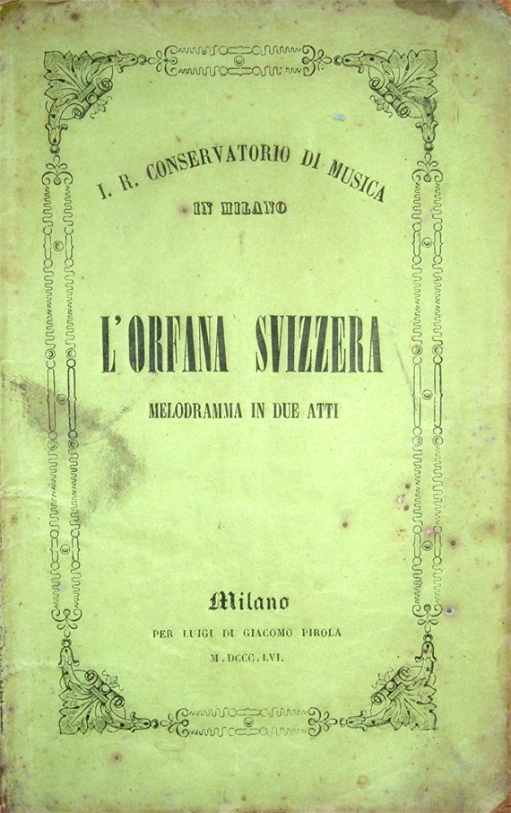 L'orfana svizzera. Melodramma in due atti da rappresentarsi nell'I. R. …