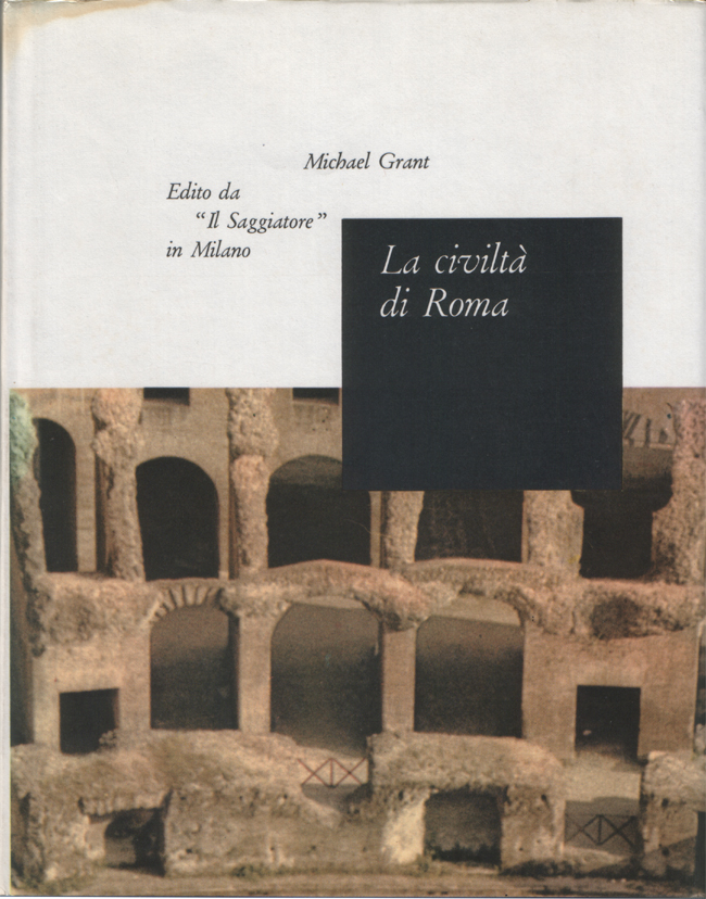 La civiltà di Roma. 133 a. C. - 217 d. …