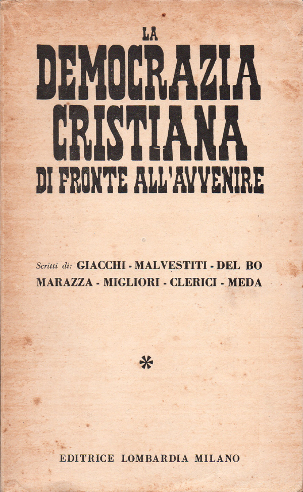 La Democrazia Cristiana di fronte all'avvenire. Scritti di Giacchi - …