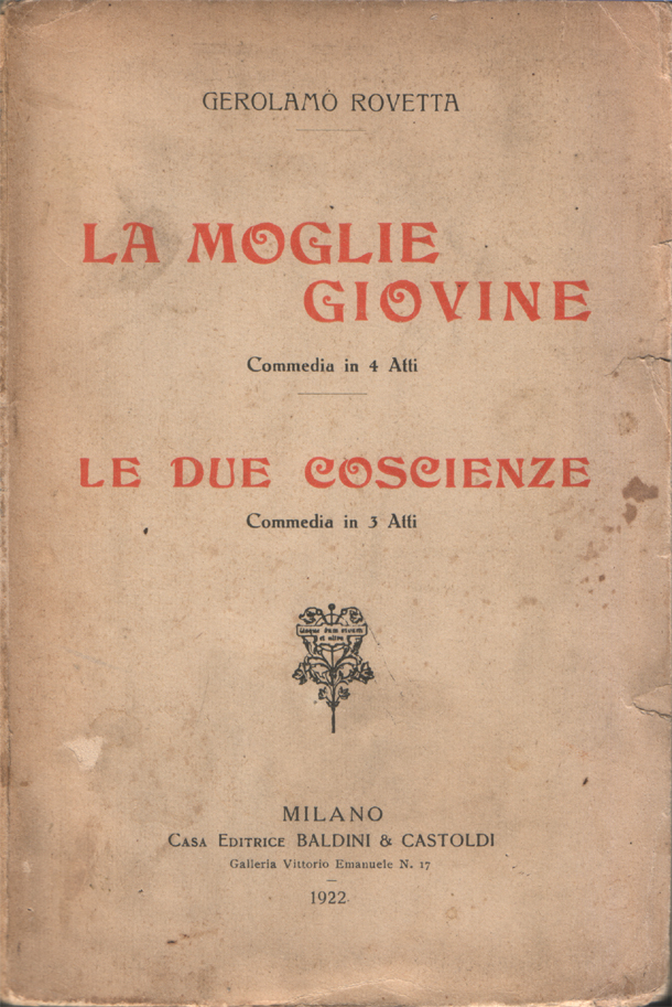 La moglie giovine. Commedia in 4 atti. Le due coscienze. …