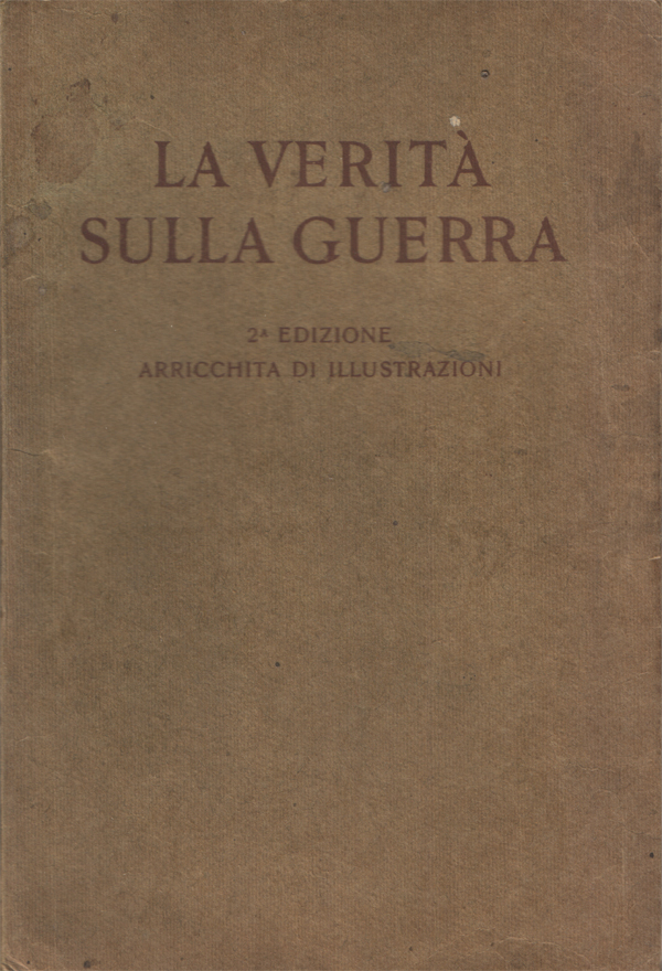 La verità sulla guerra. 2.a edizione arricchita di illustrazioni