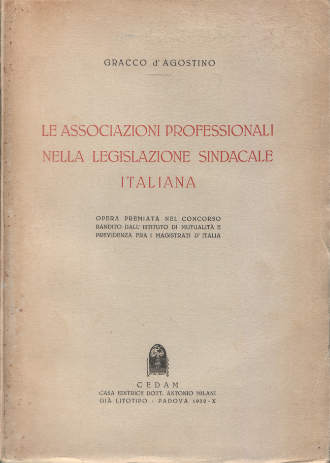 Le associazioni professionali nella legislazione sindacale italiana. Opera premiata nel …