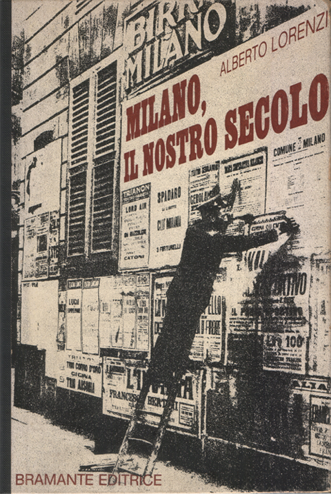 Milano. Il nostro secolo. Letteratura, teatro, divertimenti e personaggi del …