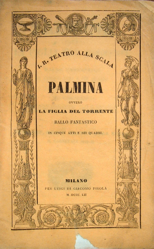 Palmina ossia La figlia del torrente. Ballo fantastico in cinque …