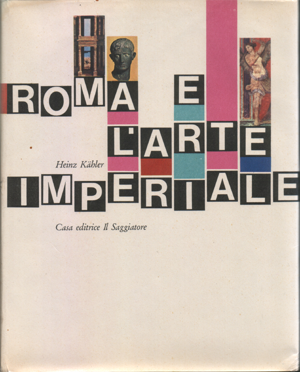 Roma e l'arte imperiale. Traduzione di Guido A. Mansuelli. 60 …