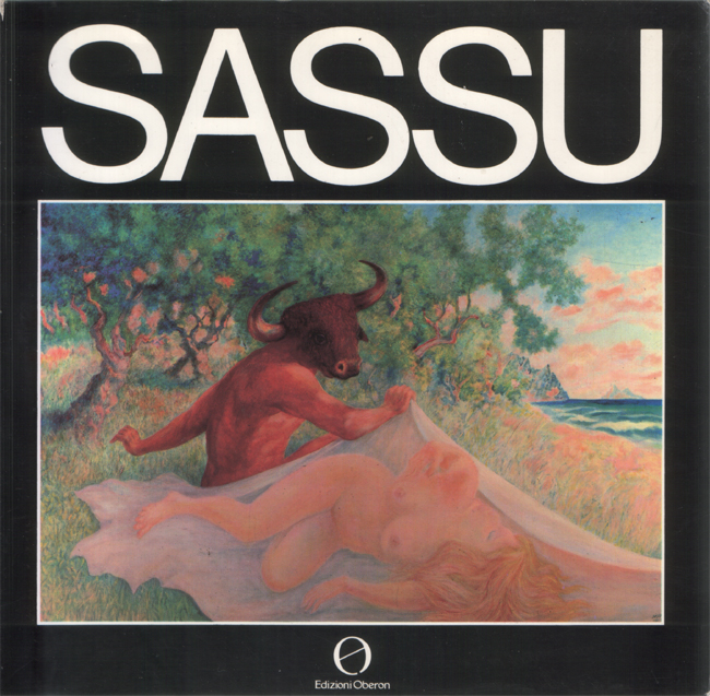 Sassu. Introduzione di Sabino Iusco. Testo critico di Sandra Giannattasio. …