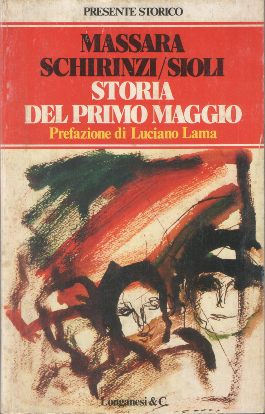 Storia del Primo Maggio. Prefazione di Luciano Lama. Otto tavole …