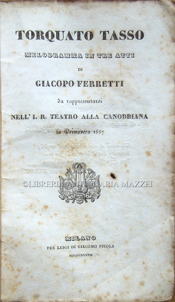 Torquato Tasso. Melodramma in tre atti di Giacopo Ferretti da …