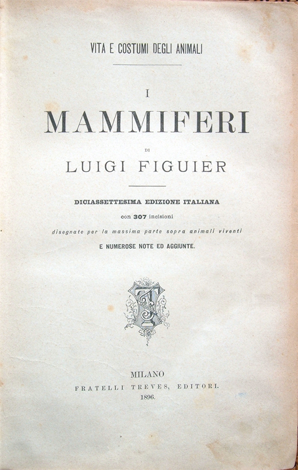 Vita e costumi degli animali. I Mammiferi, di Luigi Figuier. …