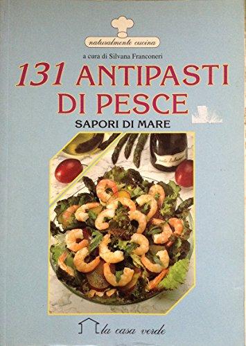 131 antipasti di pesce. Sapori di mare