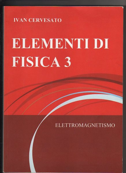 Elementi di Fisica 3 - Elettromagnetismo.