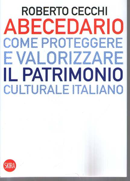 Abecedario. Come proteggere e valorizzare il patrimonio culturale italiano