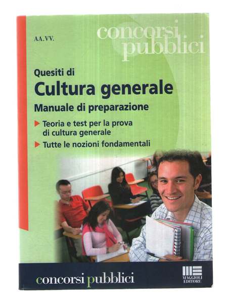 Quesiti di cultura generale. Manuale di preparazione. Manuale di teoria …