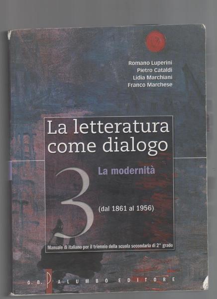 La letteratura come dialogo. Per le Scuole superiori. Con espansione …