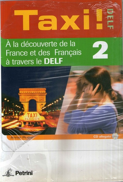 Taxi! Par niveaux. Livre de l'élève-Cahier d'exercices-Fascicolo Delf. Per le …