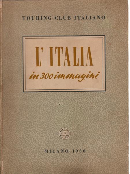 L'Italia in 300 immagini.