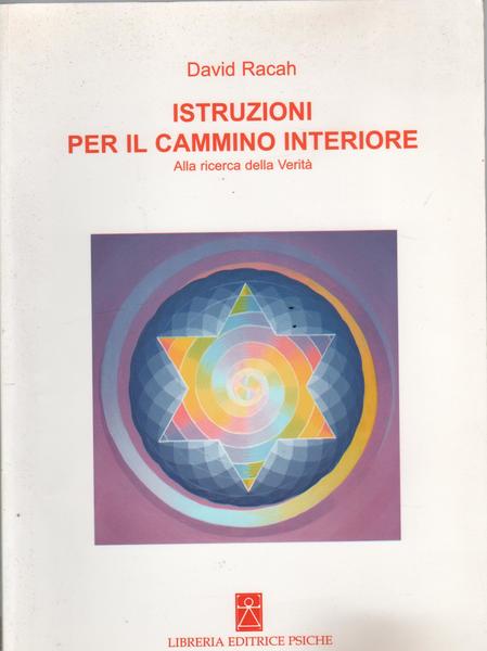 Istruzioni per il cammino interiore. Alla ricerca della verità