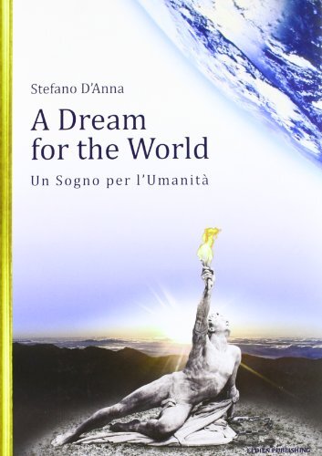 A dream for the world. Un sogno per l'umanità (Edizione …