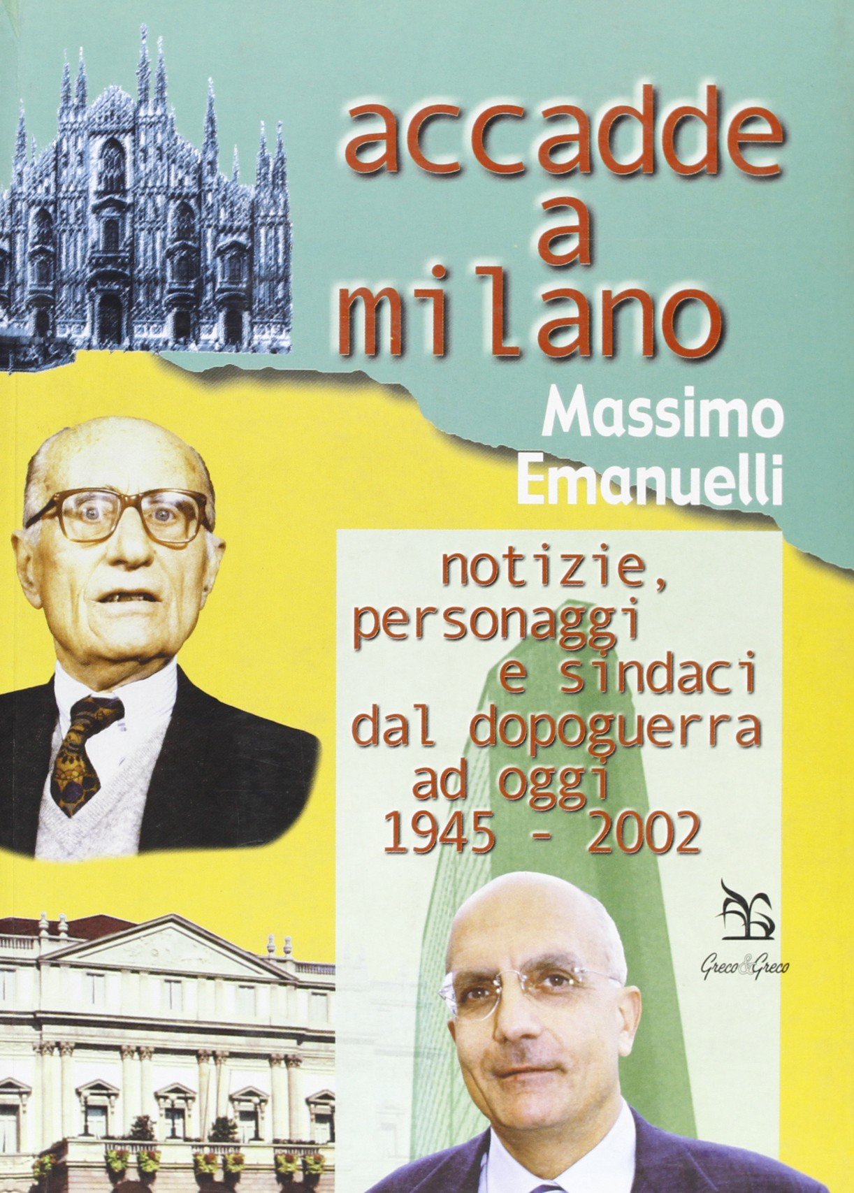 Accadde a Milano. Notizie, personaggi e sindaci dal dopoguerra ad …