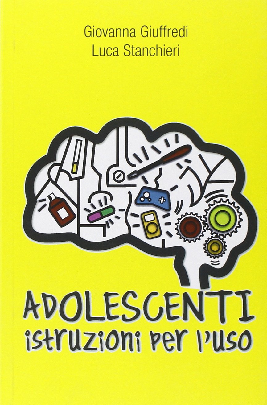 Adolescenti. Istruzioni per l'uso