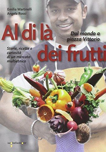 Al di là dei frutti. Dal mondo a Piazza Vittorio. …